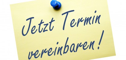 Jetzt Termin vereinbaren !